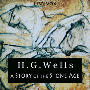 A Story of the Stone Age - H. G. Wells