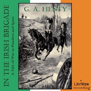 In the Irish Brigade: A Tale of War in Flanders and Spain - G. A. Henty