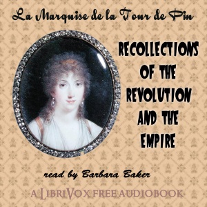 Recollections of the Revolution and the Empire - Henriette Lucie Dillon, marquise de La Tour du Pin