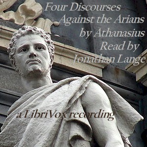 Four Discourses Against The Arians - Athanasius of Alexandria