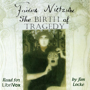The Birth of Tragedy - Friedrich Nietzsche
