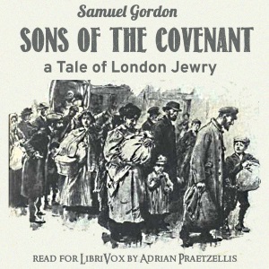 Sons of the Covenant: A Tale of London Jewry - Samuel GORDON