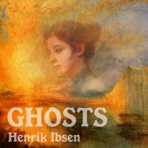 Ghosts - Henrik Ibsen