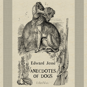 Anecdotes of Dogs - Edward JESSE