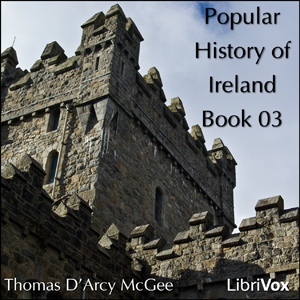 A Popular History of Ireland, Book 03 - Thomas D'Arcy McGee
