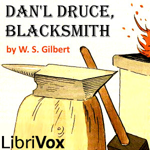 Dan'l Druce, Blacksmith - W. S. Gilbert