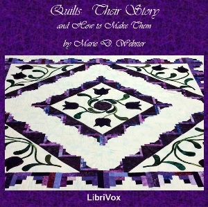 Quilts, Their Story and How to Make Them - Marie D. Webster