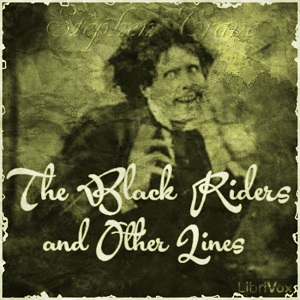 The Black Riders and Other Lines - Stephen Crane