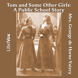 Tom and Some Other Girls: A Public School Story - Mrs. George de Horne Vaizey
