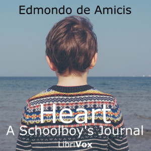 Heart: a Schoolboy's Journal - Edmondo de AMICIS