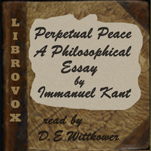 Perpetual Peace, A Philosophic Essay (Trueblood Translation) - Immanuel Kant
