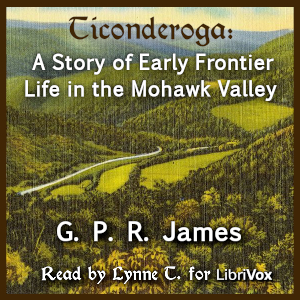 Ticonderoga; A Story of Early Frontier Life in the Mohawk Valley - George Payne Rainsford JAMES