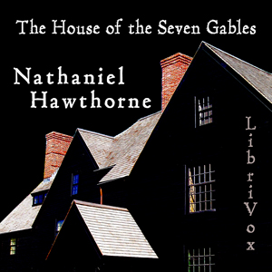 The House of the Seven Gables - Nathaniel Hawthorne