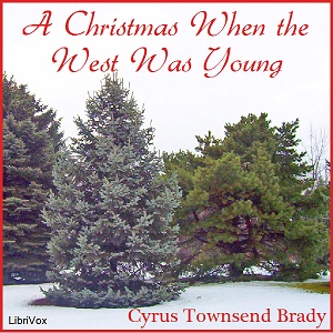 A Christmas When The West Was Young - Cyrus Townsend Brady