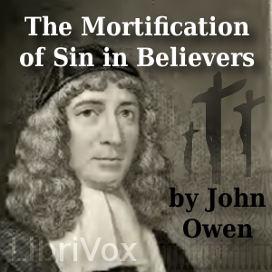 The Mortification of Sin in Believers - John Owen