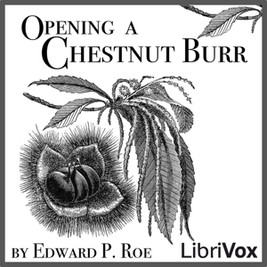 Opening a Chestnut Burr - Edward P. Roe