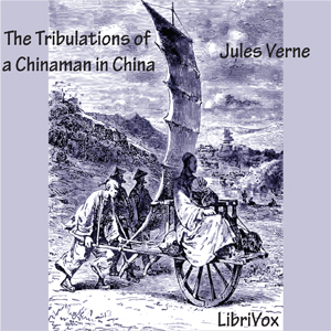 The Tribulations of a Chinaman in China - Jules Verne