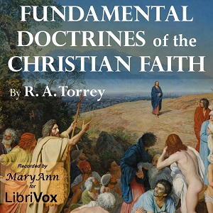 The Fundamental Doctrines of the Christian Faith - Reuben Archer TORREY