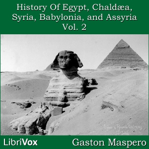 History Of Egypt, Chaldea, Syria, Babylonia, and Assyria, Vol. 2 - Gaston Maspero