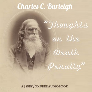 Thoughts on the Death Penalty - Charles C. BURLEIGH