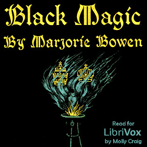 Black Magic: a Tale of the Rise and Fall of the Antichrist - Marjorie Bowen