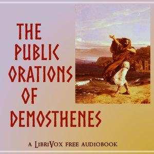 The Public Orations of Demosthenes - Demosthenes
