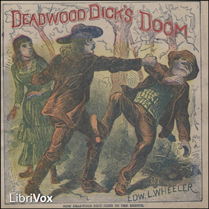 Deadwood Dick's Doom; or, Calamity Jane's Last Adventure - Edward L. Wheeler