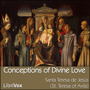 Conceptions of Divine Love - Saint Teresa of Avila