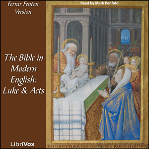Bible (Fenton) NT 03, 05: Holy Bible in Modern English, The: Luke, Acts - Ferrar Fenton Bible