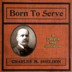 Born to Serve - Charles Monroe SHELDON