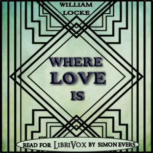 Where Love Is - William John Locke