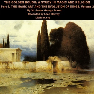 The Golden Bough: The Magic Art and the Evolution of Kings, Volume 2 - James FRAZER