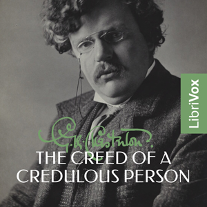 The Creed of a Credulous Person - G. K. Chesterton