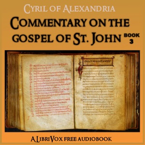 Commentary on the Gospel of John, Book 3 - Cyril of Alexandria