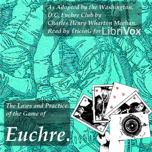 The Laws and Practice of the Game of Euchre. As Adopted by the Washington, D.C. Euchre Club - Charles Henry Wharton MEEHAN