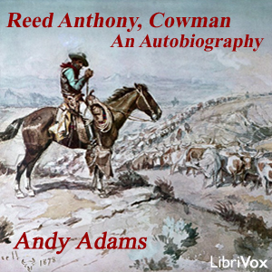 Reed Anthony, Cowman: An Autobiography - Andy ADAMS
