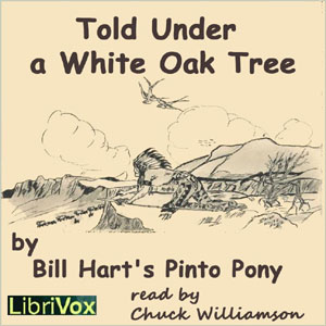 Told Under a White Oak Tree - William S. HART