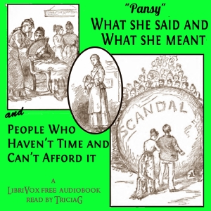 What She Said and What She Meant, and People Who Haven't Time and Can't Afford It - Pansy