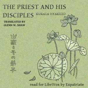 The Priest and His Disciples (Shaw Translation) - Hyakuzō KURATA
