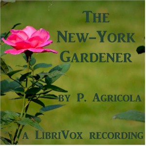 The New-York Gardener - P. AGRICOLA