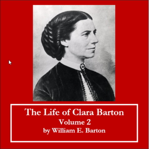 The Life of Clara Barton - Volume 2 - William E. Barton