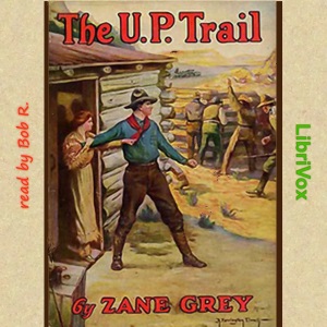 The U.P. Trail - Zane Grey