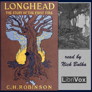 Longhead: The Story of the First Fire - C. H. ROBINSON
