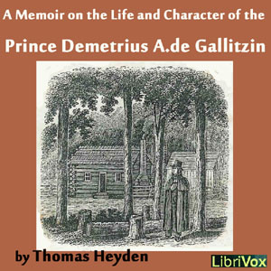 A Memoir on the Life and Character of the Rev. Prince Demetrius A. de Gallitzin - Thomas HEYDEN