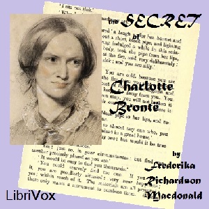 The Secret of Charlotte Brontë - Frederika Richardson MACDONALD