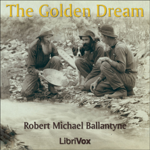 The Golden Dream - R. M. Ballantyne