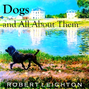 Dogs and All About Them - Robert LEIGHTON