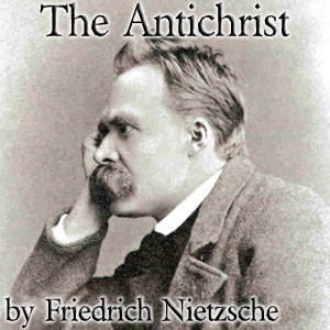 The Antichrist - Friedrich Nietzsche