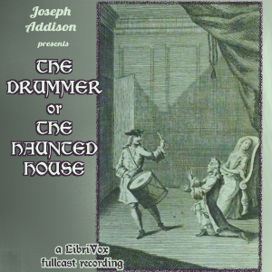 The Drummer, or, The Haunted House - Joseph ADDISON