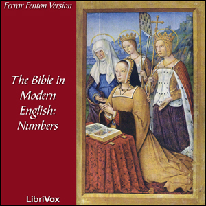 Bible (Fenton) 04: Holy Bible in Modern English, The: Numbers - Ferrar Fenton Bible